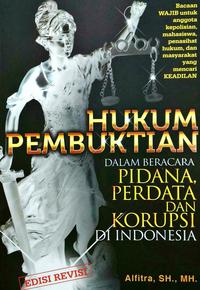 Hukum Pembuktian dalam Beracara Pidana, Perdata, dan Korupsi di Indonesia