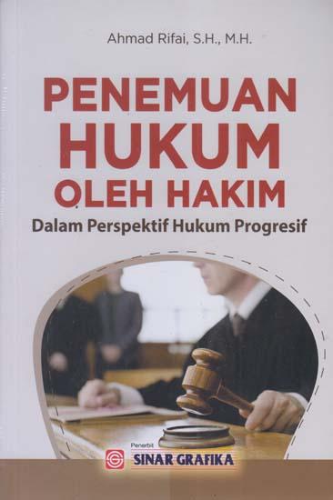 Penemuan Hukum Oleh Hakim  Dalam Perspektif Hukum Progresif